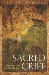 Sacred Grief: Exploring a New Dimension to Grief (ISBN: 9781932690538)