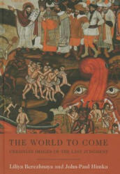 The World to Come: Ukrainian Images of the Last Judgment (ISBN: 9781932650112)