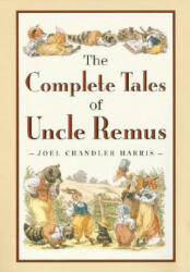 Complete Tales of Uncle Remus - Joel Chandler Harris, Barbara McClintock, Richard Chase, A. B. Frost (ISBN: 9780618154296)