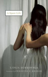 A Spare Life - Lidija Dimkovska, Christina E. Kramer (ISBN: 9781931883559)