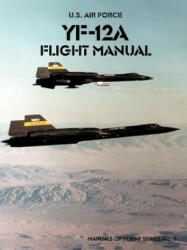 Yf-12a Flight Manual - United States Air Force (ISBN: 9781931641630)