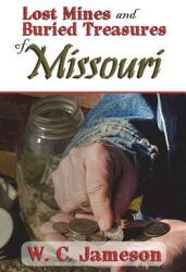 Lost Mines and Buried Treasures of Missouri (ISBN: 9781930584617)