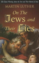 On the Jews and Their Lies - Martin Luther, Texe Marrs (ISBN: 9781930004894)