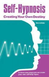 Self-Hypnosis: Creating Your Own Destiny (ISBN: 9781929661053)