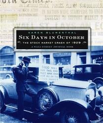 Six Days in October: The Stock Market Crash of 1929; A Wall Street Journal Book for Children - Karen Blumenthal (ISBN: 9780689842764)