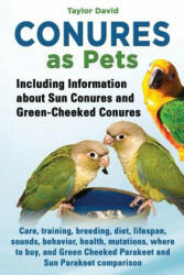 Conures as Pets - Including Information about Sun Conures and Green-Cheeked Conures - Taylor David (ISBN: 9781927870396)