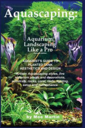 Aquascaping - Moe Martin (ISBN: 9781927870105)