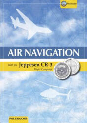 Air Navigation with the Jeppesen Cr-3 - Phil (Cranfield University) Croucher (ISBN: 9781926833231)