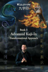 Kuji-In 3: Advanced Kuji-In: Transformational Approach - Maha Vajra (ISBN: 9781926659268)