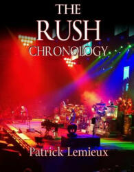 Rush Chronology - Patrick LeMieux (ISBN: 9781926462035)