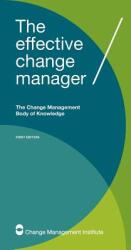 The Effective Change Manager: The Change Management Body of Knowledge (ISBN: 9781925171020)