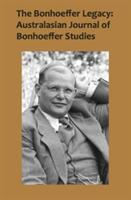 Bonhoeffer Legacy: Australasian Journal of Bonhoeffer Studies Vol 2 - Australasian Journal of Bonhoeffer Study: Volume 2 (ISBN: 9781922239891)