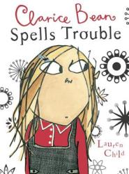 Clarice Bean Spells Trouble - Lauren Child (ISBN: 9780763629038)