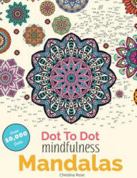 Dot To Dot Mindfulness Mandalas - CHRISTINA ROSE (ISBN: 9781911219101)