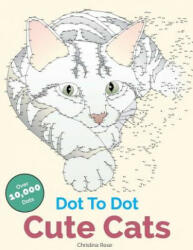 Dot To Dot Cute Cats - CHRISTINA ROSE (ISBN: 9781911219019)