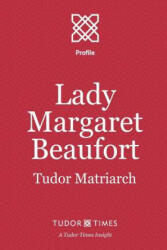 Lady Margaret Beaufort: Tudor Matriarch - Tudor Times (ISBN: 9781911190141)
