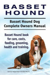 Basset Hound. Basset Hound Dog Complete Owners Manual. Basset Hound book for care costs feeding grooming health and training. (ISBN: 9781911142287)