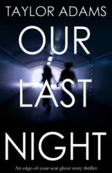 OUR LAST NIGHT an edge-of-your-seat ghost story thriller - Taylor Adams (ISBN: 9781911021353)