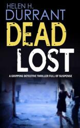 DEAD LOST a gripping detective thriller full of suspense (ISBN: 9781911021315)