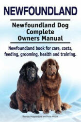 Newfoundland. Newfoundland Dog Complete Owners Manual. Newfoundland book for care, costs, feeding, grooming, health and training. - George Hoppendale, Asia Moore (ISBN: 9781910941676)