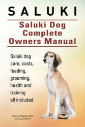 Saluki. Saluki Dog Complete Owners Manual. Saluki book for care, costs, feeding, grooming, health and training. - George Hoppendale, Asia Moore (ISBN: 9781910941355)