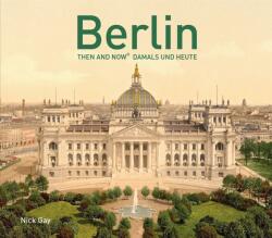 Berlin Then and Now (R) - Nick Gay (ISBN: 9781910904787)