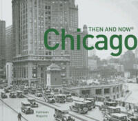 Chicago Then and Now (ISBN: 9781910904053)
