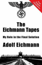 Eichmann Tapes - Adolf Eichmann (ISBN: 9781910881095)