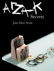 Arzak Secrets - Juan Mari Arzak (ISBN: 9781910690086)