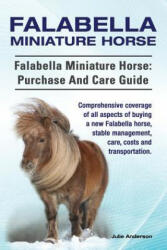 Falabella Miniature Horse. Falabella Miniature horse - Rollins College Julie (Rollins College) Anderson (ISBN: 9781910617397)