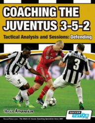 Coaching the Juventus 3-5-2 - Tactical Analysis and Sessions - Athanasios Terzis (ISBN: 9781910491089)