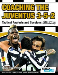 Coaching the Juventus 3-5-2 - Tactical Analysis and Sessions: Attacking (ISBN: 9781910491072)