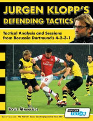 Jurgen Klopp's Defending Tactics - Tactical Analysis and Sessions from Borussia Dortmund's 4-2-3-1 - Athanasios Terzis (ISBN: 9781910491034)