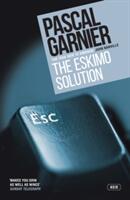 The Eskimo Solution: Shocking Hilarious and Poignant Noir (ISBN: 9781910477229)