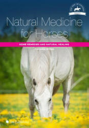 Natural Medicine for Horses: Home Remedies and Natural Healing (ISBN: 9781910455104)