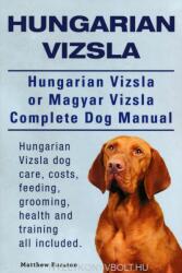 Hungarian Vizsla. Hungarian Vizsla Or Magyar Vizsla Complete Dog Manual. Hungarian Vizsla dog care costs feeding grooming health and training all (ISBN: 9781910410943)
