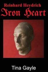 Reinhard Heydrich Iron Heart (ISBN: 9781910406069)