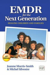 EMDR for the Next Generation - Joanne Morris-Smith, Michel Silvestre (ISBN: 9781910309209)
