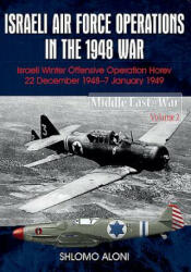 Israeli Air Force Operations in the 1948 War - Shlomo Aloni (ISBN: 9781910294116)