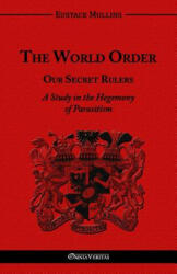 World Order - Our Secret Rulers - Eustace Clarence Mullins (ISBN: 9781910220344)