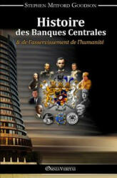 Histoire des Banques Centrales et de l'asservissement de l'humanit (ISBN: 9781910220139)