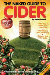 Naked Guide to Cider - James Russell (ISBN: 9781910089132)