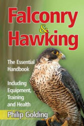 Falconry Hawking - The Essential Handbook - Including Equipment, Training and Health (ISBN: 9781910085516)