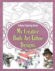 Tattoo Coloring Book: My Creative Body Art Tattoo Designs (ISBN: 9781910085448)