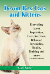 Devon Rex Cats and Kittens Everything about Acquisition, Care, Nutrition, Behavior, Personality, Health, Training and More (Cat Owner's Books) - Clare Smiley (ISBN: 9781910085332)