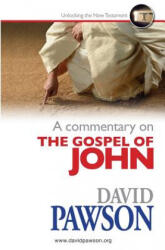 Commentary on the Gospel of John - David Pawson (ISBN: 9781909886278)