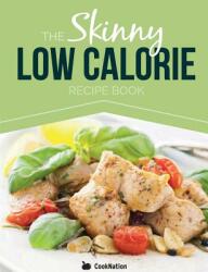 The Skinny Low Calorie Meal Recipe Book Great Tasting Simple & Healthy Meals Under 300 400 & 500 Calories. Perfect for Any Calorie Controlled Diet (ISBN: 9781909855519)