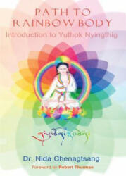 Path to Rainbow Body - Introduction to Yuthok Nyingthig - Nida Chenagtsang (ISBN: 9781909738096)