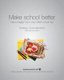 Make School Better - Have a Bigger Say in Your Child's School Day (ISBN: 9781909717534)