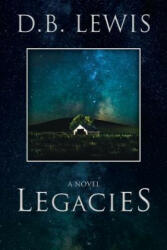 Legacies - D. B. Lewis (ISBN: 9781909593886)